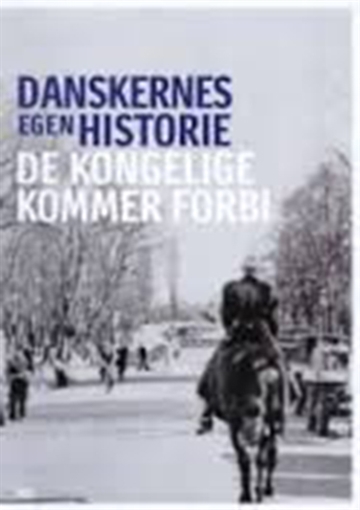 Danskernes egen historie - De kongelige kommer forbi [DVD]